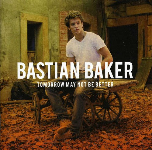 Baker,bastian - Tomorrow May Not Be Better - Music CD