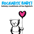 Rockabye Baby! - Lullaby Renditions Of Foo Fighters - Music CD