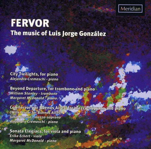 Gonzalez / Cremaschi / Mcdonald / Stanley / Eckert - Fervor: The Music Of Luis Jorge Gonzalez - Music CD