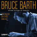 Barth,bruce - Three Things Of Beauty - Music CD