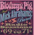 Blodwyn Pig / Abrahams,mick - Radio Sessions 69 To 71 - Music CD