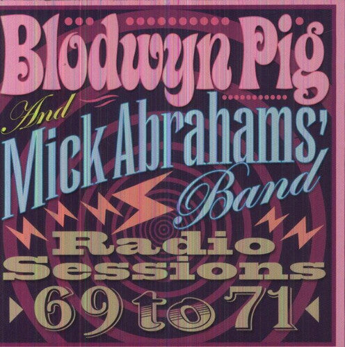 Blodwyn Pig / Abrahams,mick - Radio Sessions 69 To 71 - Music CD