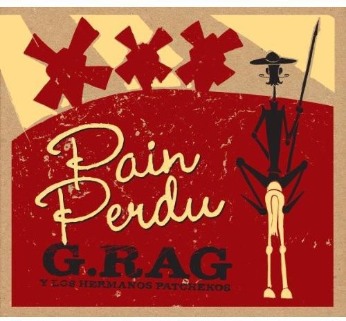 G.rag Y Los Hermanos - Pain Perdu - Music CD