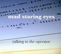 Mad Staring Eyes - Talking To The Operator - Music CD