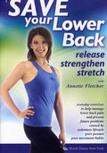 Fletcher,annette - Save Your Lower Back: Release Strengthen & Stretch - DVD