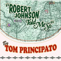 Principato,tom - Robert Johnson Told Me So - Music CD