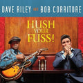 Riley,dave & Corritore,bob - Hush Your Fuss - Music CD