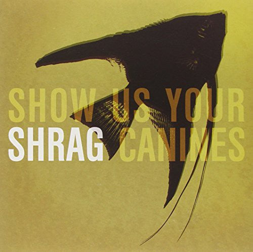 Shrag - Show Us Your Canines - Vinyl Record