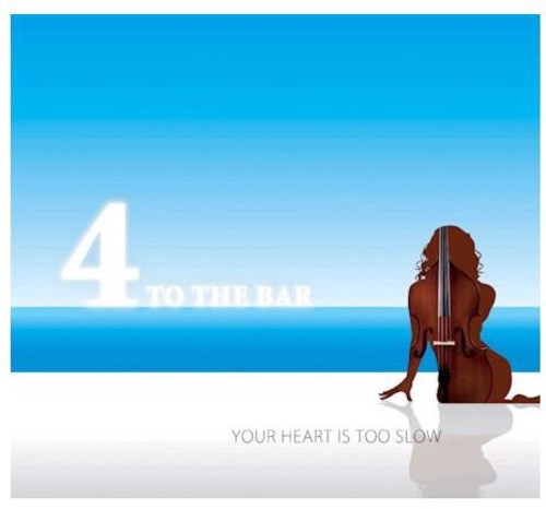 4 To The Bar - Your Heart Is Too Slow - Music CD