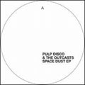 Pulp Disco & Outcasts - Space Dust - Vinyl Record