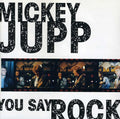 Jupp,mickey - You Say Rock - Music CD