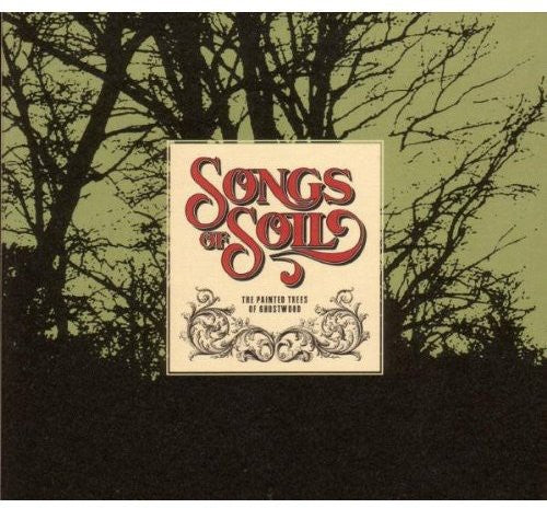 Songs Of Soil - Painted Trees Of Ghostwood - Music CD