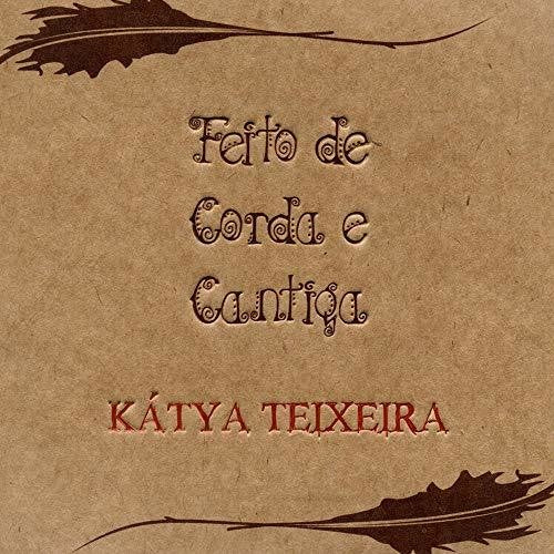 Teixeira,katya - Feito De Corda & Cantiga - Music CD