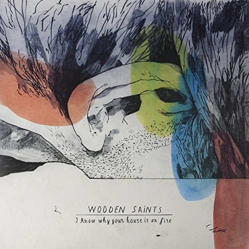 Wooden Saints - I Know Why Your House Is On Fire - Vinyl Record