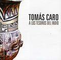 Caro,tomas - A Los Tesoros Del Indio - Music CD