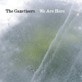 Gazetteers - We Are Here - Music CD