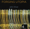 Oliver / National Arts Centre Orch / Miller - Forging Utopia - Music CD