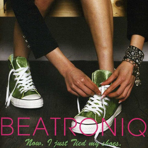Beatroniq - Now I Just Tied My Shoes - Music CD