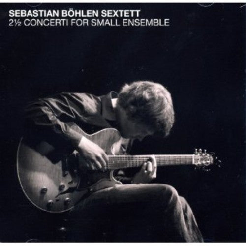 Bohlen Sextett,seba - 2 A Concerti For Small Ensemble - Music CD