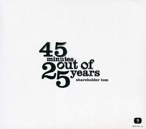 Shareholder Tom - 45 Minutes Out Of 25 Y - Music CD