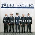 Tetes De Chien - Portraits D'hommes - Music CD