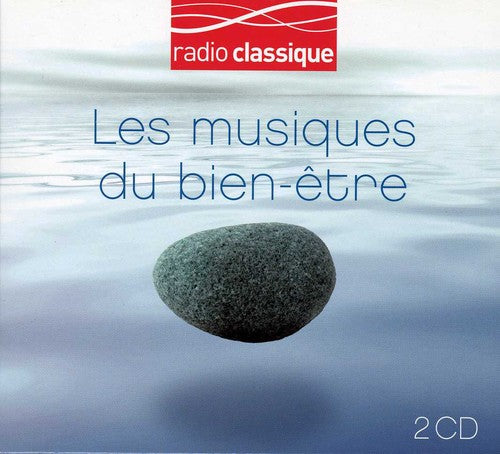 Les Musiques Du Bien-etre/radio Classique - Les Musiques Du Bien-etre/radio Classique - Music CD