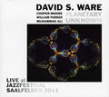 Ware,david S / Planetary Unknown - Live At Jazzfestival Saalfelden 2011 - Music CD