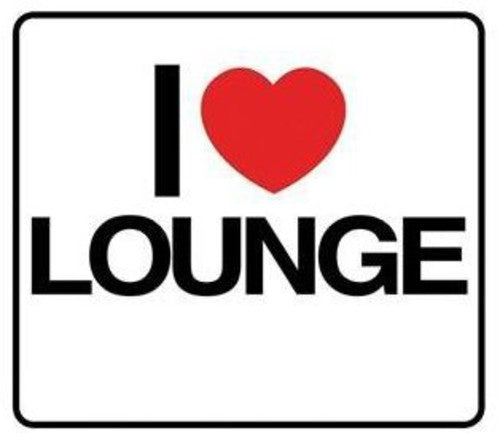 I Love Lounge / Various - I Love Lounge / Various - Music CD