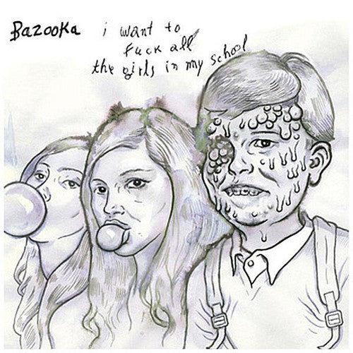 Bazooka - I Want To Fuck All The Girls In My School - Vinyl Record