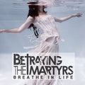 Betraying The Martyrs - Breathe In Life - Music CD