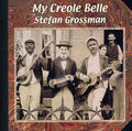Grossman,stefan - My Creole Belle - Music CD