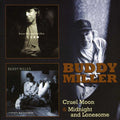 Miller,buddy - Cruel Moon / Midnight & Lonesome - Music CD