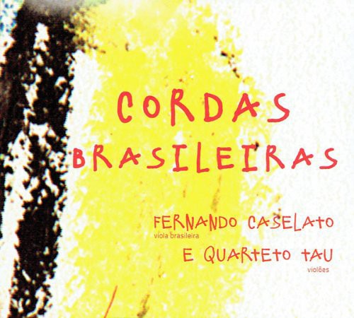Caselato,fernando & Quarteto Tau - Cordas Brasileiras - Music CD