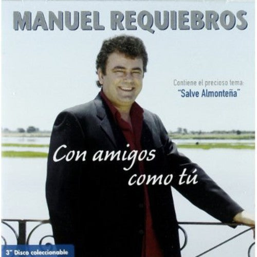 Requiebros,manuel - Con Amigos Como Tu - Music CD