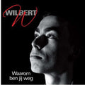 Wilbert - Waarom Ben Jij Weg