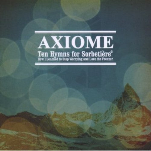 Axiome - Ten Hymns For Sorbeti? - Music CD