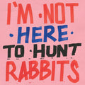 I'm Not Here to Hunt Rabbits Vinyl Record