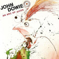 Dowie,john - An Arc Of Hives - Music CD