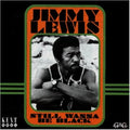 Lewis,jimmy - Still Wanna Be Black - Music CD