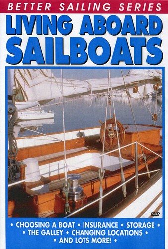 Living Aboard Sailboats - Living Aboard Sailboats - DVD