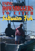 Using Downriggers To Catch Saltwater Fish - Using Downriggers To Catch Saltwater Fish - DVD