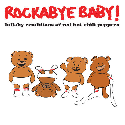 Rockabye Baby! - Lullaby Renditions Of Red Hot Chili Peppers - Music CD