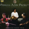 Persian Azeri Project - From Shiraz To Baku - Music CD