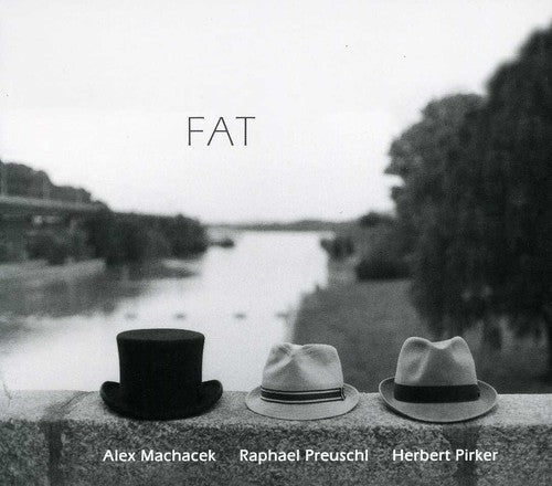 Machacek,alex / Preuschl,raphael / Pirker,herbert - Fat - Music CD