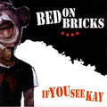 Bed On Bricks - If You See Kay - Music CD
