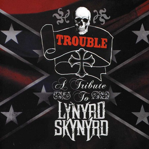 Trouble: Tribute To Lynyrd Skynyrd / Various - Trouble: Tribute To Lynyrd Skynyrd / Various - Music CD
