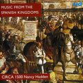 Circa 1500 / Van Evera / Hadden - Music From The Spanish Kingdoms - Music CD