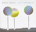 Royal Teeth - Act Naturally - Music CD