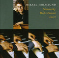 Stravinsky / Bach / Busoni / Liszt / Holmlund - Piano Works By Stravinsky & Bach & Busoni & Liszt - Music CD