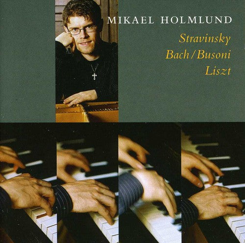 Stravinsky / Bach / Busoni / Liszt / Holmlund - Piano Works By Stravinsky & Bach & Busoni & Liszt - Music CD